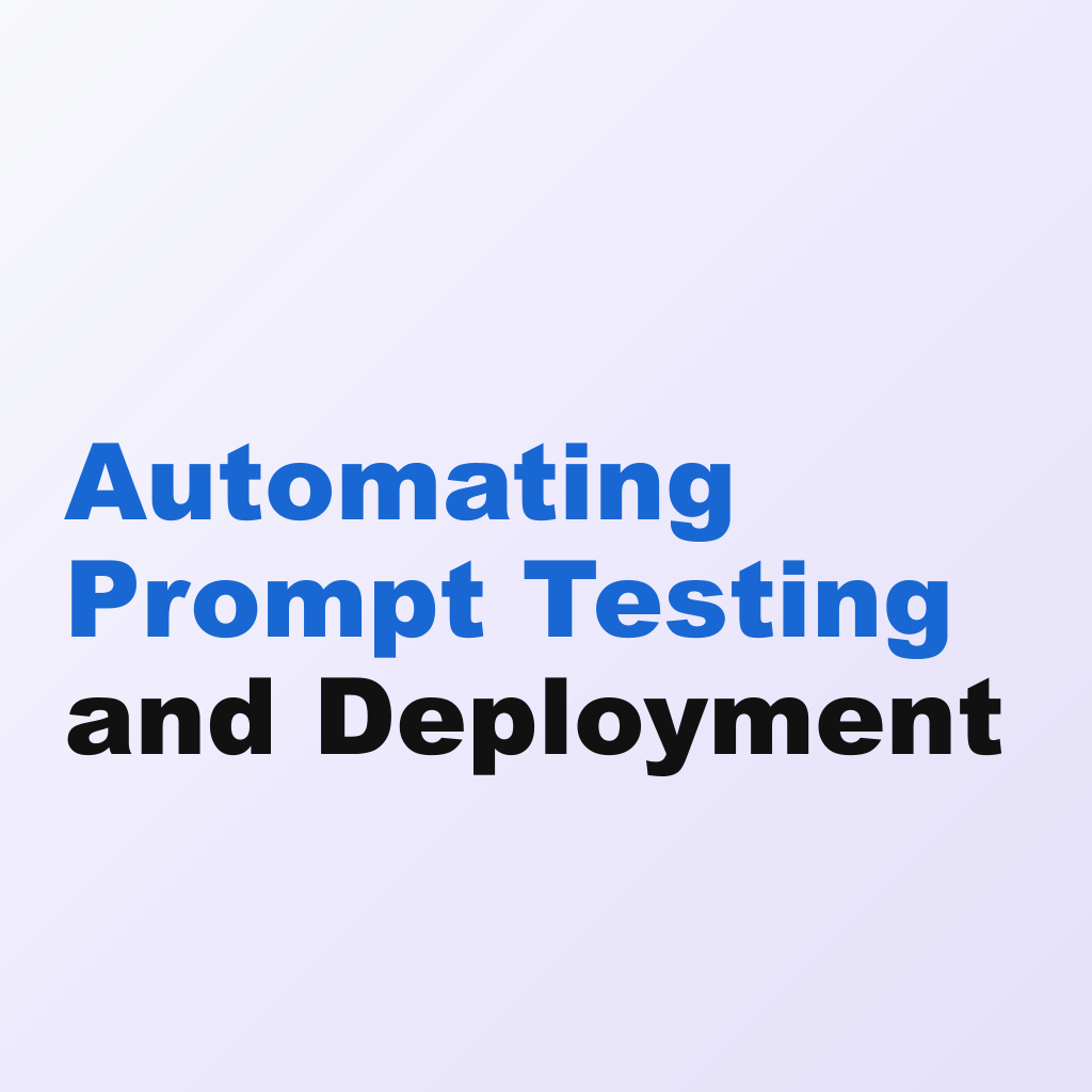Automating Prompt Testing and Deployment