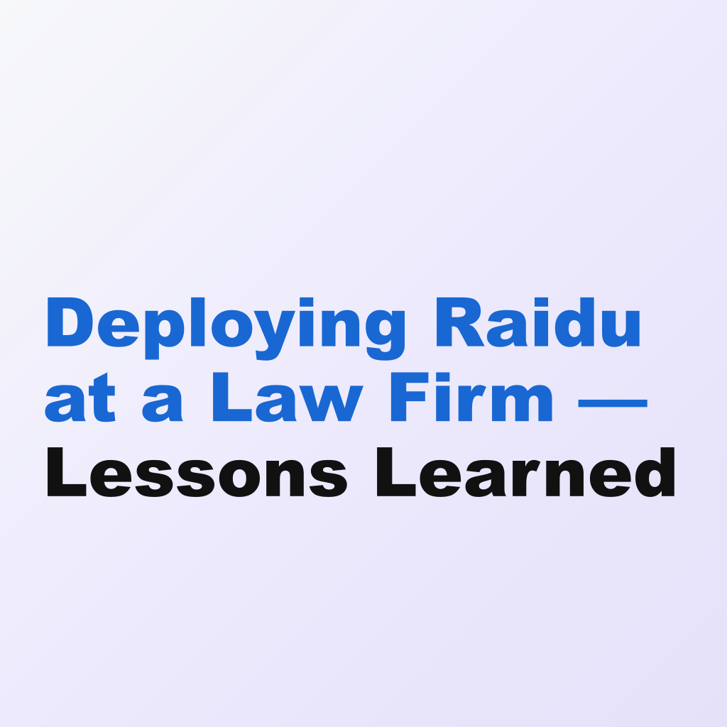 Deploying Raidu at a Law Firm — Lessons Learned