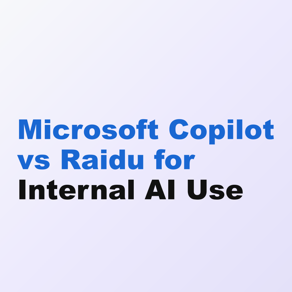 Microsoft Copilot vs Raidu for Internal AI Use
