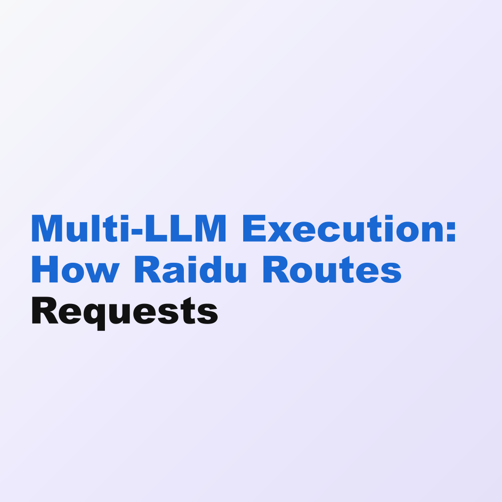Multi-LLM Execution: How Raidu Routes Requests