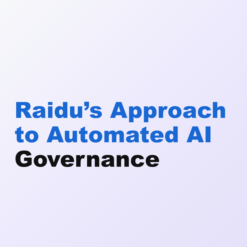 Raidu’s Approach to Automated AI Governance