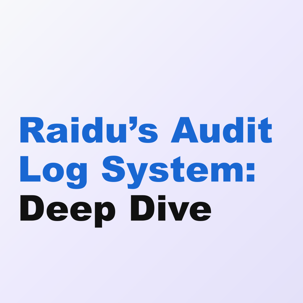 Raidu’s Audit Log System: Deep Dive