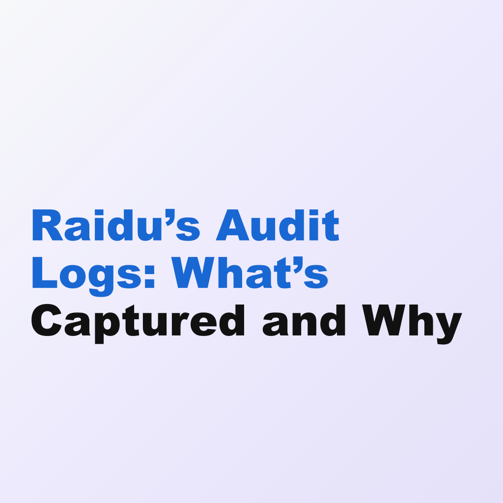 Raidu’s Audit Logs: What’s Captured and Why