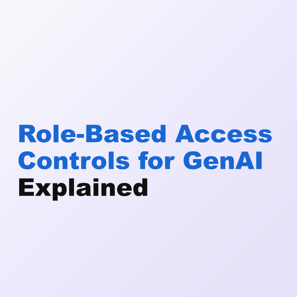 Role-Based Access Controls for GenAI Explained