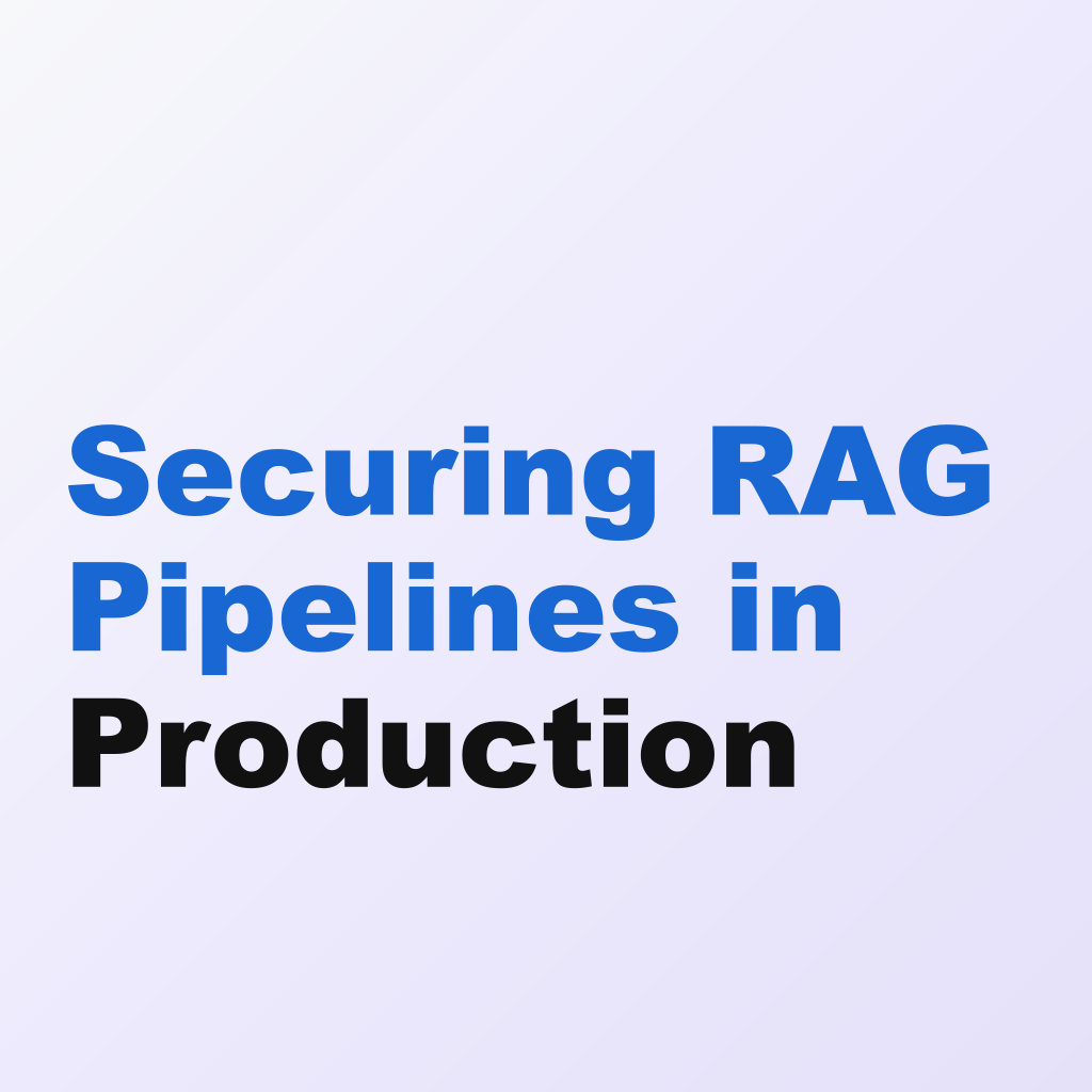 Securing RAG Pipelines in Production