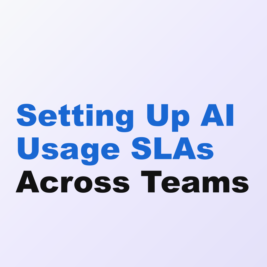 Setting Up AI Usage SLAs Across Teams
