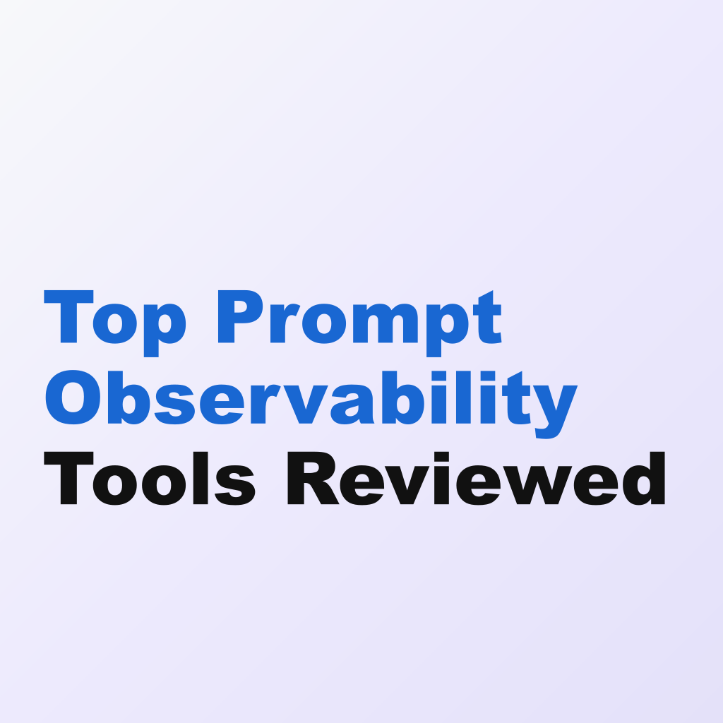 Top Prompt Observability Tools Reviewed
