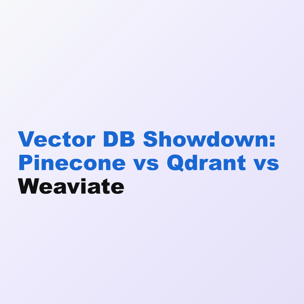 Vector DB Showdown: Pinecone vs Qdrant vs Weaviate