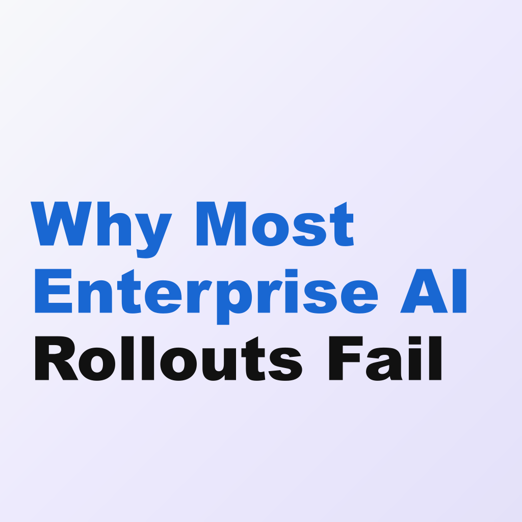 Why Most Enterprise AI Rollouts Fail